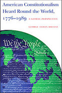 American Constitutionalism Heard Round the World, 1776-1989 A Global Perspective cover