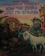 How the Zebra Lost Its Stripes cover