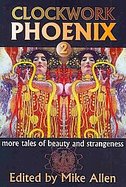 Clockwork Phoenix 2 More Tales of Beauty and Strangeness cover