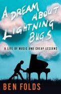 A Dream about Lightning Bugs : A Life of Music and Cheap Lessons cover