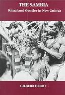 THE SAMBIA: RITUAL & GENDER IN NEW GUINEA cover