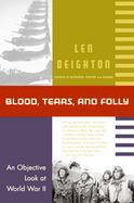 Blood, Tears and Folly: An Objective Look at World War Two cover