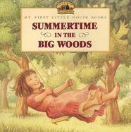 Summertime in the Big Woods Adapted from the Little House Books by Laura Ingalls Wilder cover