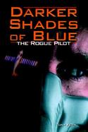 Darker Shades of Blue: The Rogue Pilot cover