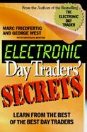 Electronic Day Traders' Secrets: Learn from the Best of the Best Day Traders cover