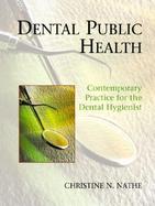 Dental Public Health Contemporary Practice for the Dental Hygienist cover