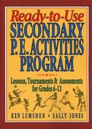 Ready-To-Use Secondary P.E. Activities Program Lessons, Tournaments & Assessments for Grades 6-12 cover
