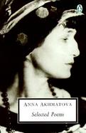 Anna Akhmatova: Selected Poems cover