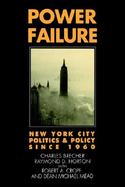 Power Failure New York City Politics and Policy Since 1960 cover