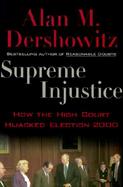 Supreme Injustice How the High Court Hijacked Election 2000 cover