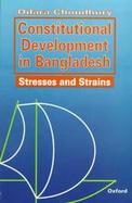 Constitutional Development in Bangladesh: Stresses and Strains cover
