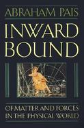 Inward Bound Of Matter and Forces in the Physical World cover