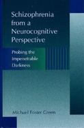 Schizophrenia from a Neurocognitive Perspective: Probing the Impenetrable Darkness cover
