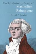 Revolutionary Career of Maximilien Robespierre cover
