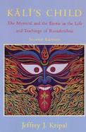 Kali's Child The Mystical and the Erotic in the Life and Teachings of Ramakrishna cover