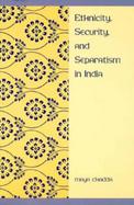 Ethnicity, Security, and Separatism in India cover