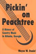 Pickin' on Peachtree: A History of Country Music in Atlanta, Georgia cover