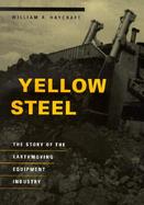 Yellow Steel: The Story of the Earthmoving Equipment Industry cover