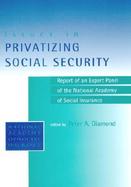 Issues in Privatizing Social Security Report of an Expert Panel of the National Academy of Social Insurance cover