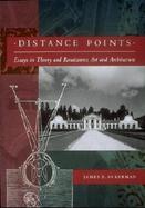 Distance Points Essays in Theory and Renaissance Art and Architecture cover