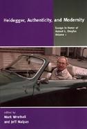Heidegger, Authenticity, and Modernity Essays in Honor of Hubert L. Dreyfus cover