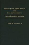 Narrow Seas, Small Navies, and Fat Merchantmen: Naval Strategies for the 1990s cover
