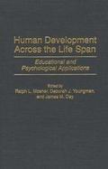 Human Development Across the Life Span Educational and Psychological Applications cover
