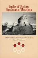Cycles of the Sun, Mysteries of the Moon: The Calendar in Mesoamerican Civilization cover