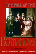 The Fall of the Romanovs: Political Dreams and Personal Struggles in a Time of Revolution cover