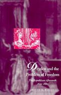 Dryden and the Problem of Freedom The Republican Aftermath 1649-1680 cover