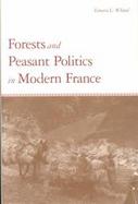 Forests and Peasant Politics in Modern France cover