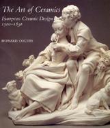 The Art of Ceramics European Ceramic Design 1500-1830 cover