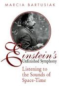 Einstein's Unfinished Symphony Listening to the Sounds of Space-Time cover