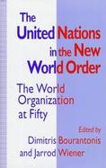 The United Nations in the New World Order: The World Organization at Fifty cover