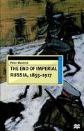 The End of Imperial Russia, 1855-1917 cover