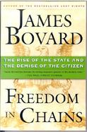 Freedom in Chains The Rise of the State and the Demise of the Citizen cover