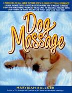 Dog Massage A Whiskers-To-Tail Guide to Your Dog's Ultimate Petting Experience cover