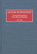 Anton Rubinstein An Annotated Catalog of Piano Works and Biography cover