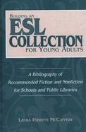 Building an Esl Collection for Young Adults A Bibliography of Recommended Fiction and Nonfiction for Schools and Public Libraries cover