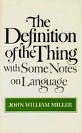 The Definition of the Thing With Some Notes on Language cover