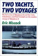 Two Yachts, Two Voyages: The Last Cruise of Wanderer IV and the Trials, Tribulations, and F... cover