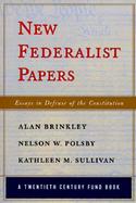 New Federalist Papers Essays in Defense of the Constitution cover