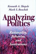 Analyzing Politics Rationality, Behavior, and Institutions cover