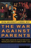 The War Against Parents What We Can Do for America's Beleaguered Moms and Dads cover