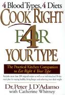 Cook Right 4 Your Type The Practical Kitchen Companion to Eat Right 4 Your Type, Including More Than 200 Original Recipes, As Well As Individualized 3 cover