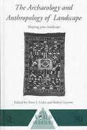 The Archaeology and Anthropology of Landscape Shaping Your Landscape cover