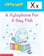 Letter X A Xylophone for X-Ray Fish cover