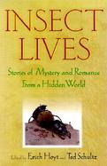 Insect Lives Stories of Mystery and Romance from a Hidden World cover