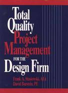 Total Quality Project Management for the Design Firm How to Improve Quality, Increase Sales, and Reduce Costs cover