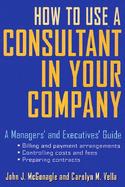How to Use a Consultant in Your Company A Managers' and Executives' Guide cover